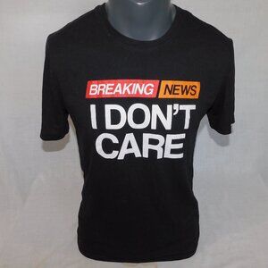 BREAKING NEWS I DON'T CARE Mens M Black Graphic T Shirt